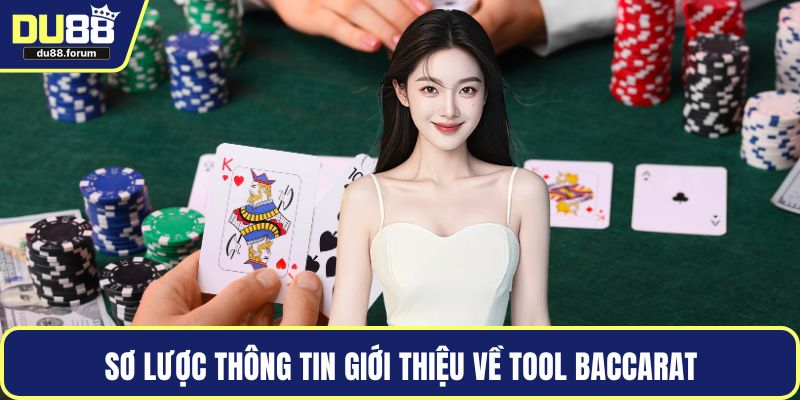 Sơ lược thông tin giới thiệu về Tool Baccarat